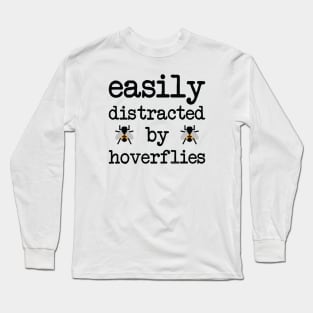 Easily distracted by hoverflies Long Sleeve T-Shirt